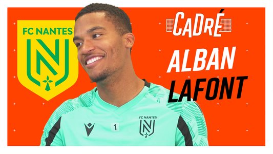 Illustration du Cadré / Episode 54 / Alban Lafont (FC Nantes)
